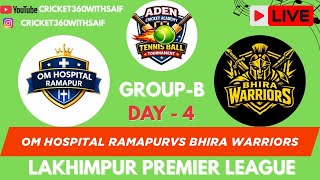 LAKHIMPUR PREMIER LEAGUE | OM HOSPITAL RAMPUR VS BHIRA WARRIORS   | LEAGUE MATCHES | GRUOP - B