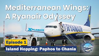 Mediterranean Wings: A Ryanair Odyssey - Episode 1 | Island Hopping: Paphos to Chania