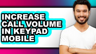 How to Increase Call Volume in Keypad Mobile (updated)