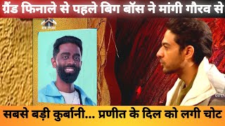 Gaurav's sacrifice for friendship before the Grand Finale, Gaurav Sacrifice for Pranit, Bigg Boss...