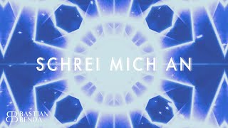 Bastian Benoa - Schrei mich an (Lyric Video)