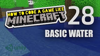 Make Minecraft in Unity 3D Tutorial - 28 - Basic Water