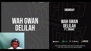 SNOWD4Y WAH GWAN DELILAH FT . DRAKE