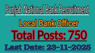 PNB Recruitment 2025 // Local Bank Officer // L.D 23-11-2025 // Total 750 Vacancies