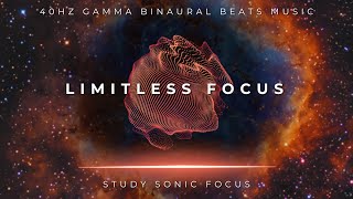 Limitless Focus - 40Hz Gamma Binaural Beats, Brainwave Music for Super Concentration and Focus
