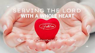 Serving with a Whole Heart | Guided Scripture Meditation for Work, Purpose & Healing