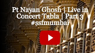 Pt Nayan Ghosh | Tabla Part 3 #ssfmumbai