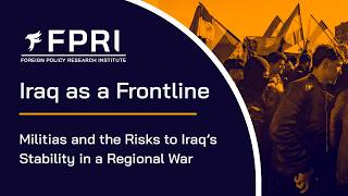 Iraq as a Frontline: Militias and the Risks to Iraq’s Stability in a Regional War