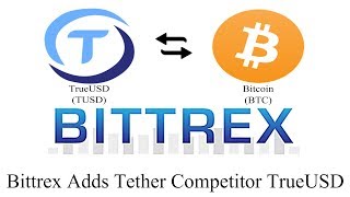 Bittrex Adds Tether Competitor TrueUSD