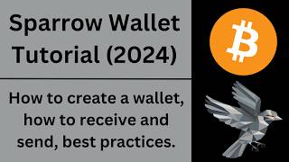 Sparrow Wallet Tutorial: How to set up, send and receive, best practices.