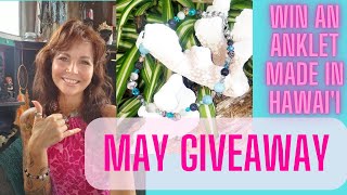 May Giveaway - Win a Handcrafted Hawaiian Energy Anklet - FREE