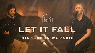 Let It Fall | Official Music Video | Highlands Worship