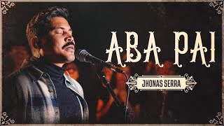 Aba Pai - Jhonas Serra (Ao Vivo)