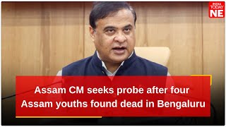 Himanta Biswa Sarma seeks probe after four Assam youths found dead in Bengaluru