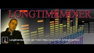 Longtimemixer live @ Twitch this Saturday 2. April 2016 18-21 uhr