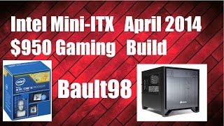 Budget Gaming - $950 Intel Mini-ITX Gaming Build - April 2014