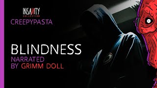 CREEPYPASTA - "Blindness" - Narrated by Grimm Doll