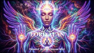 Lord Alan - DreamZ (4.5 Hour House Mix)