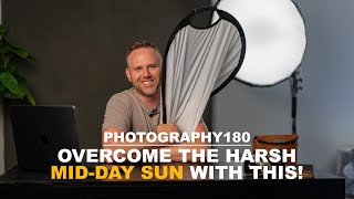 Photography 180 | Ep 30 | Overcome the Harsh Mid-Day Sun with THIS!