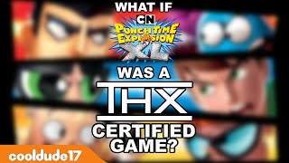 What if Cartoon Network Punch Time Explosion XL was a THX certified game?