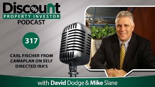 Carl Fischer from CamaPlan on Self Directed IRA's | Episode 317