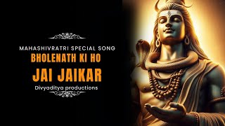 Bholenath Ki ho Jai Jaikar | Shiv Bhajan | divyaditya productions 