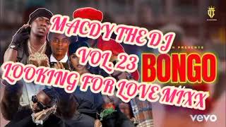 💯🔴LOOKING FOR LOVE LATEST MIXX VOL 23 MACDY THE DJ NOMA SANA NEW BONGO MIXX 💝♻️