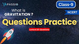 Gravitation Questions Practice | L-10 | Class-9 | in Hindi | YAPASSIO