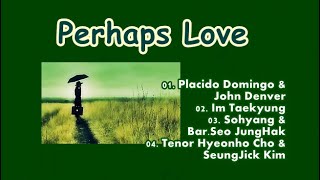 Perhaps Love / John Denver & Placido Domingo, Im Taekyung, Sohyang, 테너 조현호 & 김승직 [같은 노래, 다른 감동]