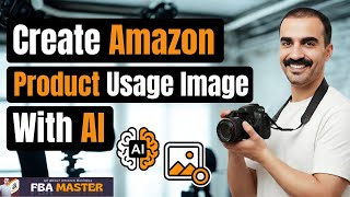 Create Amazon Product Usage Image By Using AI | Amazon FBA | FBA Master