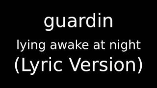 guardin lying awake at night (Lyric Version)
