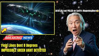 3I/ATLAS Just PULLED on Earth's Magnetosphere — Field Lines Bent 8 Degrees | Michio Kaku