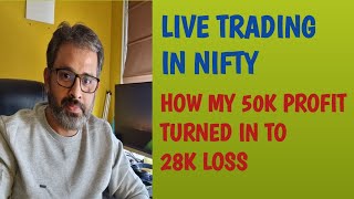 Live Trading in Nifty - How my 50k Profit turned in to 28k Loss