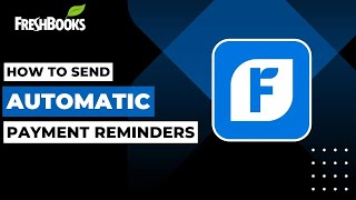 How To Send Automatic Payment Reminders In FreshBooks !