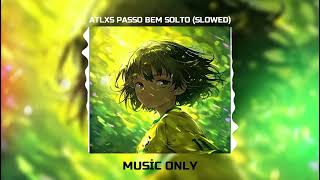 ATLXS - PASSO BEMSOLTO (SLOWED) 