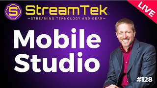 Mobile Studio - StreamTek Live #128