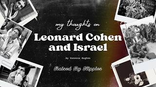 My Thoughts On Leonard Cohen & Israel