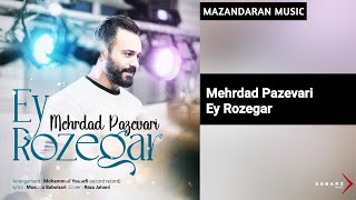 Mehrdad Pazevari - Ey Rozegar | مهرداد پازواری - ای روزگار