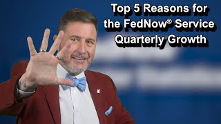 Top 5 Reasons for the FedNow® Service Quarterly Growth