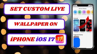 how to set custom live wallpaper on iphone ios 17|how to set live wallpaper on iphone ios 17|2024