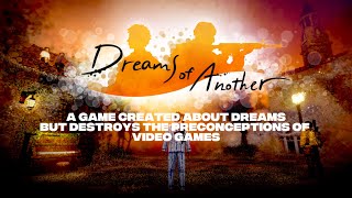 A game impossible to recommend, but should be experienced - Dreams of Another