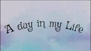 A Day In My Life Vlog. 