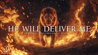 He will Deliver me | Prophetic Warfare Prayer Instrumental