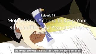 Episode 11. “Motivational Actions to Keep Your Spirit in the First Year of College” -Bita