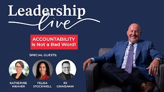 Leadership Live - Accountability is Not a Bad Word