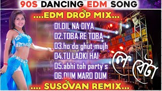 90s Hindi Edm dancing mix,Edm drop mix Song DJ Susovan Remix,