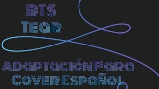 BTS - Outro: Tear ( ADAPTACION PARA COVER ESPAÑOL )