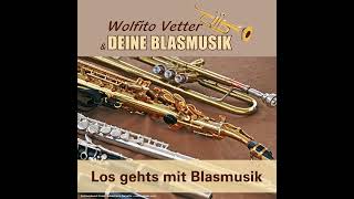 Mit Musik durchs Leben  -  Wolfito Vetter und Deine Blasmusik