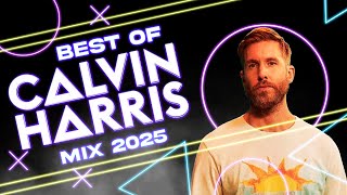 TOP CALVIN HARRYS MIX 2025: The Best of Summer 2025 🎶