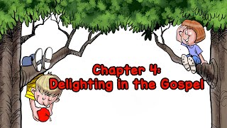 Chapter 4 - Delighting In and Sharing the Gospel